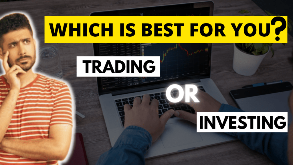 Trading or Investing is Best for you